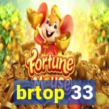 brtop 33